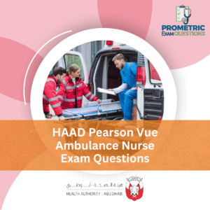 HAAD Pearson Vue Ambulance Nurse Exam Questions